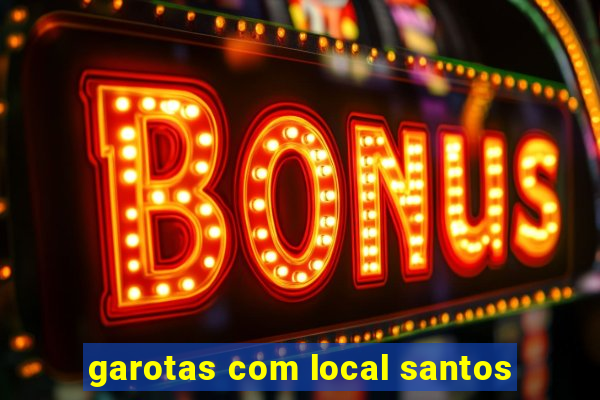 garotas com local santos